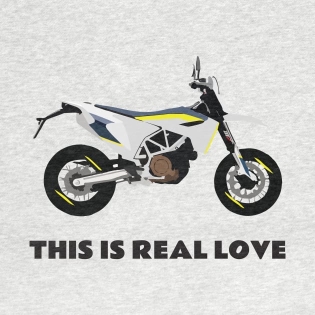 This is real love quote Moto Husqvarna 701 by WiredDesigns